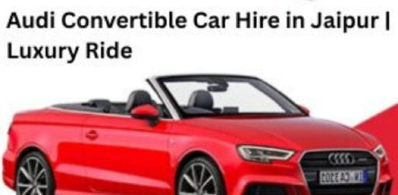 Audi Convertible Car Hire in Jaipur
